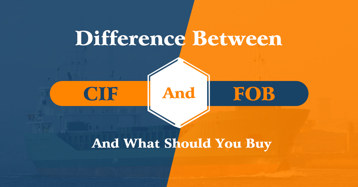 FOB vs CIF Understanding the Risk and Responsibility
